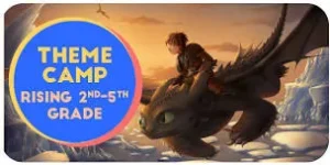 Theme Camp: How to Train Your Dragon – June 29 – July 3