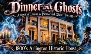 Dinner with Ghosts! A Night of Dining and Ghost Hunting at Birmingham’s Haunted Arlington House